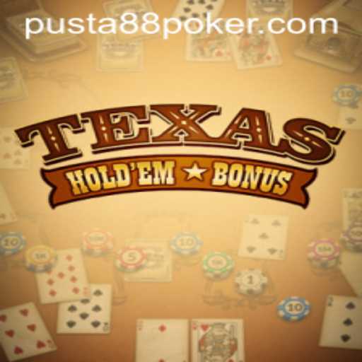 Exploring Texas Holdem Bonus and the Influence of Pusta88